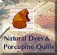 Natural Dyes & Porcupine Quills